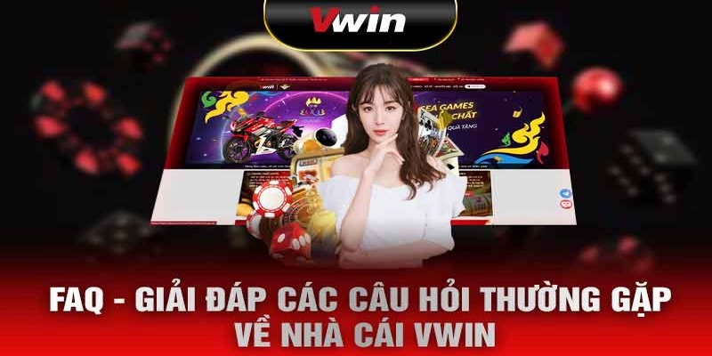 Trả lời thắc mắc thường gặp về đăng ký VWIN 