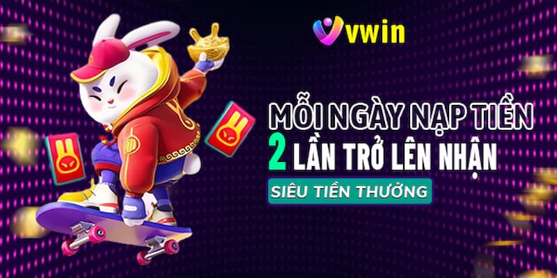 Tận hưởng ưu đãi hấp dẫn khi nạp tiền VWIN