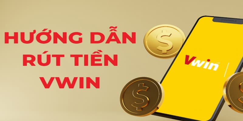 Lưu ý khi rút tiền tại nhà cái VWIN cho newbie